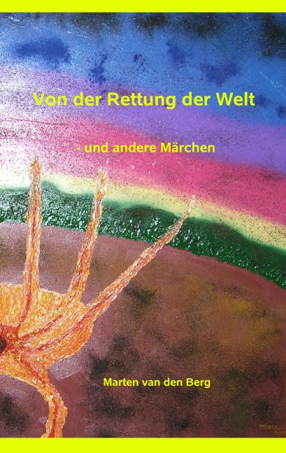 Von der Rettung der Welt - Marten Van Den Berg