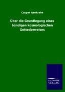 Über die Grundlegung eines bündigen kosmologischen Gottesbeweises - Caspar Isenkrahe