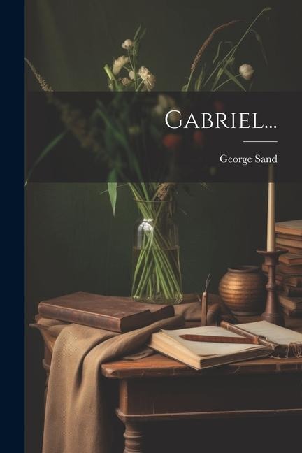 Gabriel... - George Sand