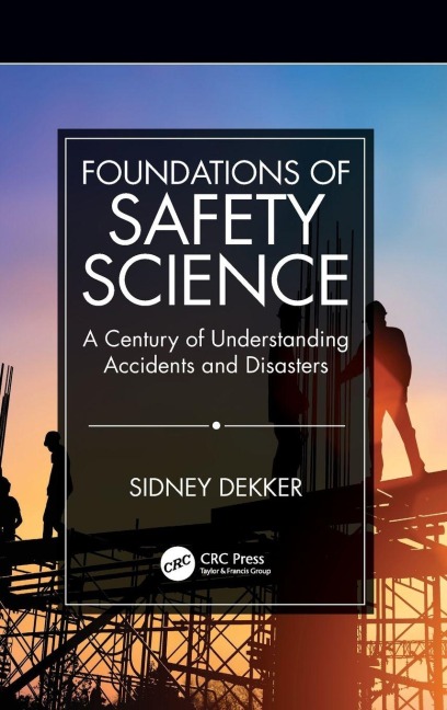 Foundations of Safety Science - Sidney Dekker