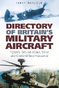 Cover-Bild zum Titel 'Directory of Britain's Military Aircraft Vol. 1: Fighters, Bombers, Ground Attack, Strike and Over-Land Reconaissancevolume 1' von 'Terry Hancock'