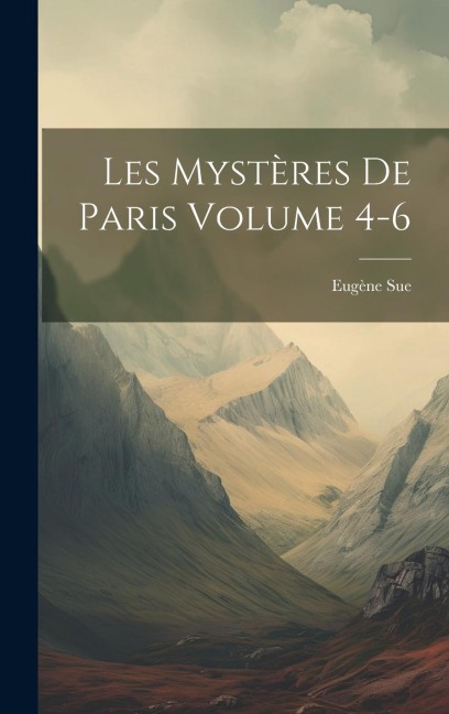 Les mystères de Paris Volume 4-6 - Eugène Sue