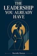 Cover-Bild zum Titel 'The Leadership You Already Have' von 'Marielle Hutton'
