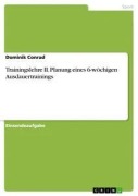 Trainingslehre II. Planung eines 6-wöchigen Ausdauertrainings - Dominik Conrad