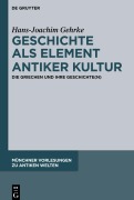 Cover-Bild zum Titel 'Geschichte als Element antiker Kultur' von 'Hans-Joachim Gehrke'