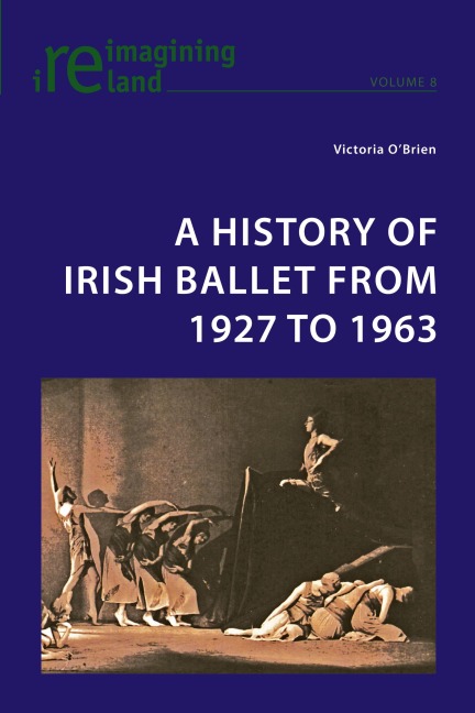 A History of Irish Ballet from 1927 to 1963 - Victoria O'Brien