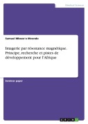 Cover-Bild zum Titel 'Imagerie par résonance magnétique. Principe, recherche et pistes de développement pour l'Afrique' von 'Samuel Mbozo'O Mvondo'