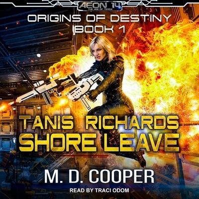 Tanis Richards Lib/E: Shore Leave - M. D. Cooper