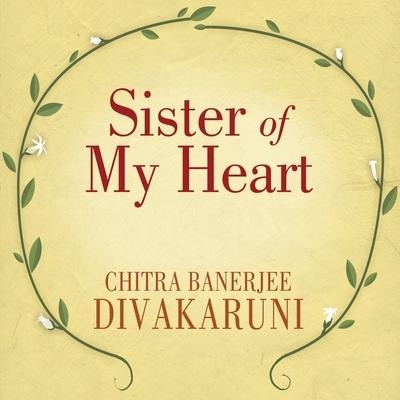 Sister of My Heart Lib/E - Chitra Banerjee Divakaruni