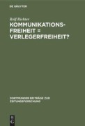 Cover-Bild zum Titel 'Kommunikationsfreiheit = Verlegerfreiheit?' von 'Rolf Richter'