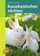Cover-Bild zum Titel 'Rassekaninchen züchten' von 'Christoph Schumacher'