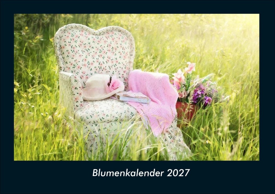 Blumenkalender 2027 Fotokalender DIN A4 - Tobias Schmitt, Kevin Heber