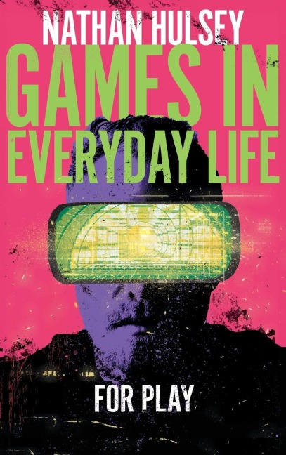Games in Everyday Life - Nathan Hulsey