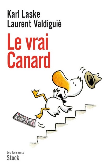 Le vrai canard - Karl Laske, Laurent Valdiguié