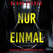 Cover-Bild zum Titel 'Nur einmal (Ein Cami Lark FBI-Spannungsthriller - Buch 5)' von 'Blake Pierce'