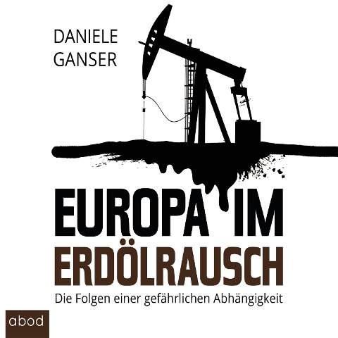 Europa im Erdölrausch - Daniele Ganser