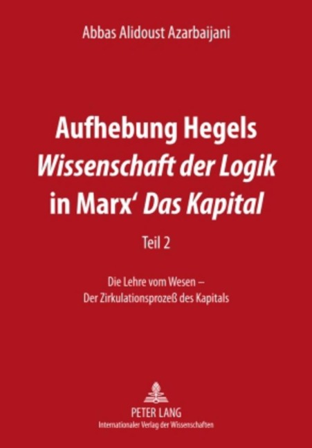Aufhebung Hegels 'Wissenschaft der Logik' in Marx' 'Das Kapital' - Abbas Alidoust Azarbaijani