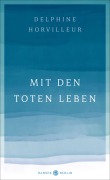 Cover-Bild zum Titel 'Mit den Toten leben' von 'Delphine Horvilleur'