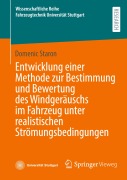 Cover-Bild zum Titel 'Entwicklung einer Methode zur Bestimmung und Bewertung des Windgeräuschs im Fahrzeug unter realistischen Strömungsbedingungen' von 'Domenic Staron'