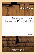 Chroniques Des Petits Théâtres de Paris. Partie 1 - Nicolas Brazier