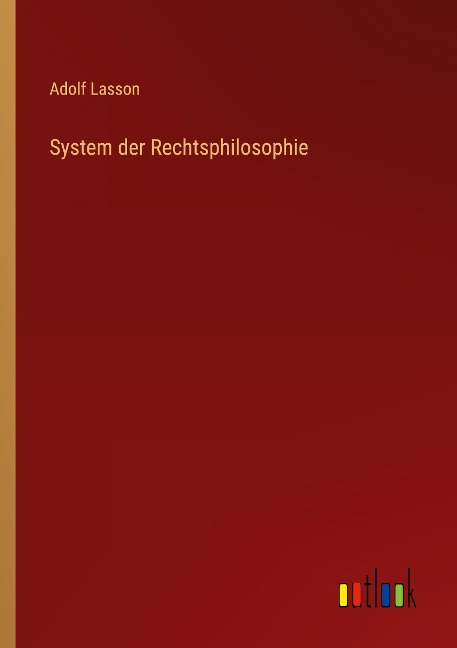 System der Rechtsphilosophie - Adolf Lasson