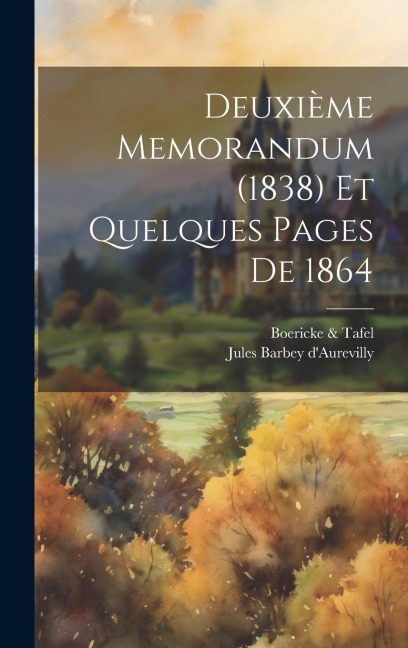 Deuxième Memorandum (1838) Et Quelques Pages De 1864 - Jules Barbey D'Aurevilly, Boericke Tafel