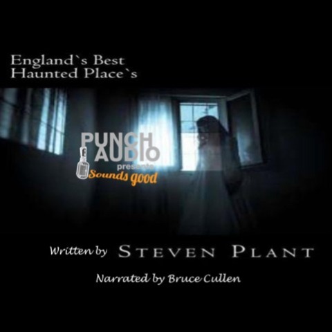 England's Haunted Places - Steven Plant