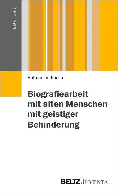 Biographiearbeit mit behinderten Menschen im Alter - Bettina Lindmeier, Lisa Oermann