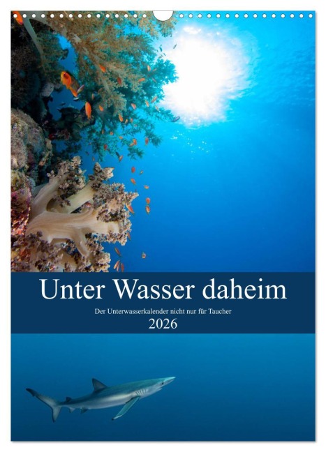 Unter Wasser daheim (Wandkalender 2026 DIN A3 hoch), CALVENDO Monatskalender - Sven Gruse