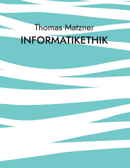 Informatikethik - Thomas Matzner