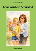 Cover-Bild zum Titel 'Anna wird ein Schulkind' von 'Erdmuthe Seeker'