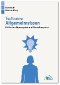 Cover-Bild zum Titel 'Testtrainer Allgemeinwissen' von 'Kurt Guth, Marcus Mery'