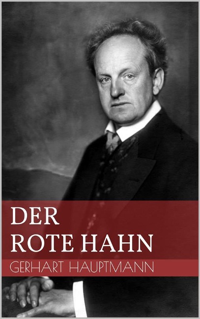 Der rote Hahn - Gerhart Hauptmann