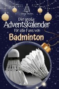 Cover-Bild zum Titel 'Der große Adventskalender für alle Fans von Badminton' von 'Oliver Möller'