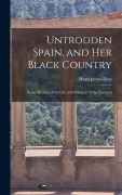Cover-Bild zum Titel 'Untrodden Spain, and Her Black Country' von 'Hugh James Rose'