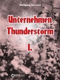 Unternehmen Thunderstorm, Band 1 - Wolfgang Schreyer