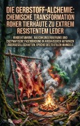 Cover-Bild zum Titel 'Die Gerbstoff-Alchemie: Chemische Transformation roher Tierhäute zu extrem resistentem Leder' von 'Lars Torstensson'