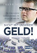 Cover-Bild zum Titel 'Nicht mit unserem Geld!' von 'Frank Schäffler'