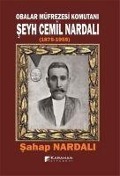 Obalar Müfrezesi Komutani Seyh Cemil Nardali 1875 - 1955 - Sahap Nardali