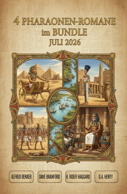 4 Pharaonen-Romane im Bundle Juli 2026 - Alfred Bekker, Dave Branford, G. A. Henty, H. Rider Haggard