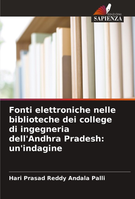 Fonti elettroniche nelle biblioteche dei college di ingegneria dell'Andhra Pradesh: un'indagine - Hari Prasad Reddy Andala Palli