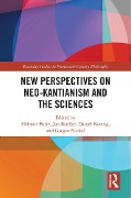 New Perspectives on Neo-Kantianism and the Sciences - 