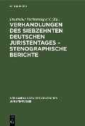 Verhandlungen des Siebzehnten Deutschen Juristentages - Stenographische Berichte - 