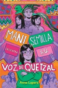 Cover-Bild zum Titel 'Mani Semilla Encuentra Su Voz de Quetzal' von 'Anna Lapera'