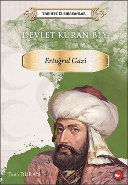 Tarihte Iz Birakanlar - Devlet Kuran Bey Ertugrul Gazi - Tuna Duran