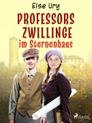 Cover-Bild zum Titel 'Professors Zwillinge im Sternenhaus' von 'Else Ury'