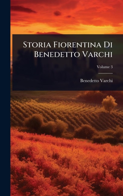 Storia Fiorentina Di Benedetto Varchi - Benedetto Varchi