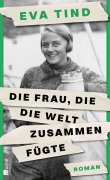Cover-Bild zum Titel 'Die Frau, die die Welt zusammenfügte' von 'Eva Tind'