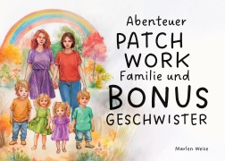 Cover-Bild zum Titel 'Abenteuer Patchwork Familie und Bonusgeschwister' von 'Marlen Weise'