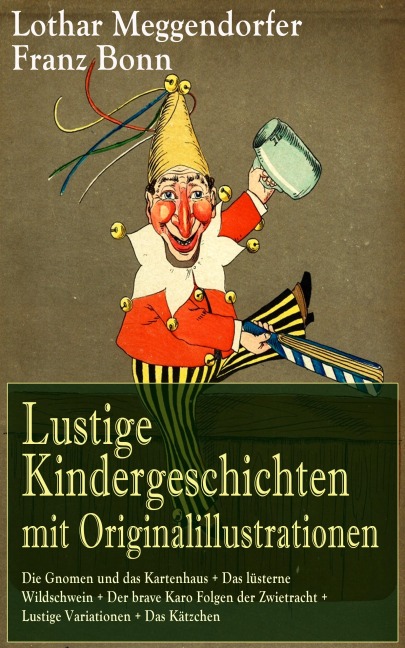 Lustige Kindergeschichten mit Originalillustrationen - Lothar Meggendorfer, Franz Bonn